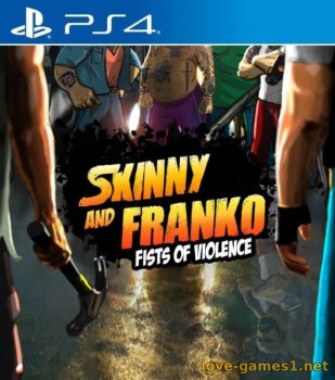 [PS4] Skinny & Franko: Fists of Violence (CUSA39623) [1.06]